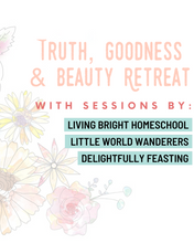 Load image into Gallery viewer, Truth, Goodness,& Beauty Retreat (Past Retreat)