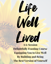 Load image into Gallery viewer, Life Well Lived Course