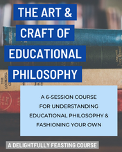 Load image into Gallery viewer, The Art & Craft of Educational Philosophy Course