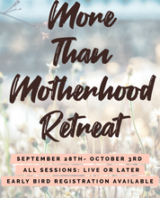 Load image into Gallery viewer, More Than Motherhood Retreat (Past Retreat)
