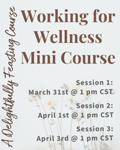 Load image into Gallery viewer, Working for Wellness Mini Course
